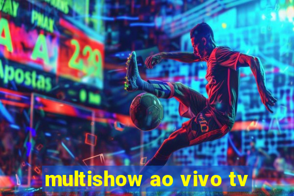 multishow ao vivo tv